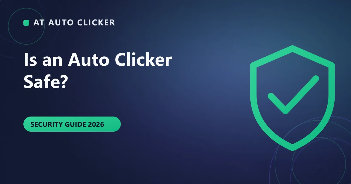 Cover illustration for Is an Auto Clicker Safe? Viruses, Malware & How to Download Safely (2026)