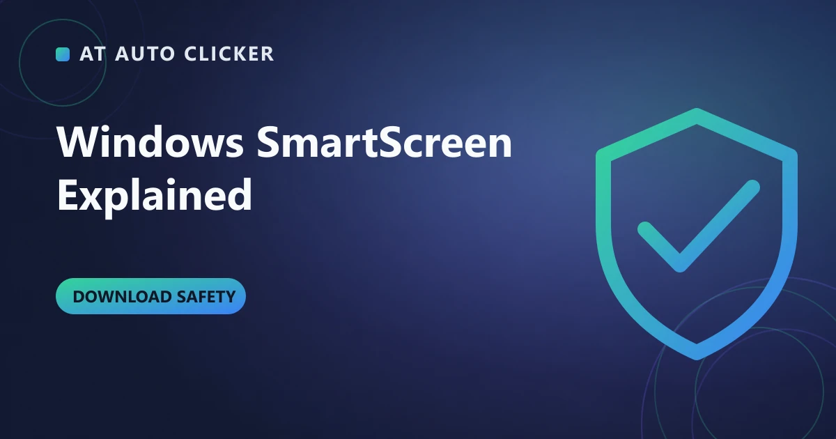 Cover illustration for Windows Blocked Your Auto Clicker? SmartScreen Explained